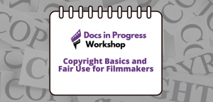Copyright Basics and Fair Use for Filmmakers