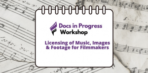 Licensing of Music, Images and Footage: A Workshop for Filmmakers