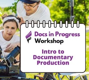 Intro to Documentary Production - In Person - 5 Saturdays