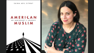 Author Talk with Saima Sitwat “American Muslim: An Immigrant’s Journey”