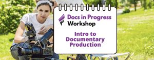 Intro to Documentary Production