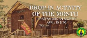 Drop In Weekend: Arab American Heritage Month