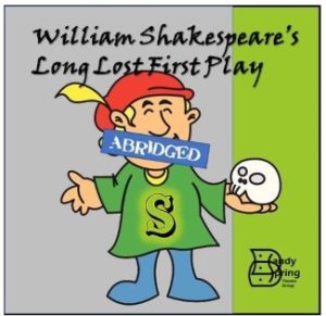William Shakespeare’s Long Lost First Play