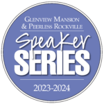 Glenview Mansion - Peerless Rockville Speaker Series