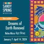 Dreams of Earth Renewal by Neha Misra, Debut Art Show at Sandy Spring Museum
