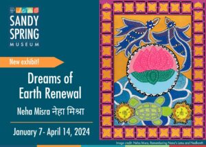 Dreams of Earth Renewal by Neha Misra, Debut Art Show at Sandy Spring Museum